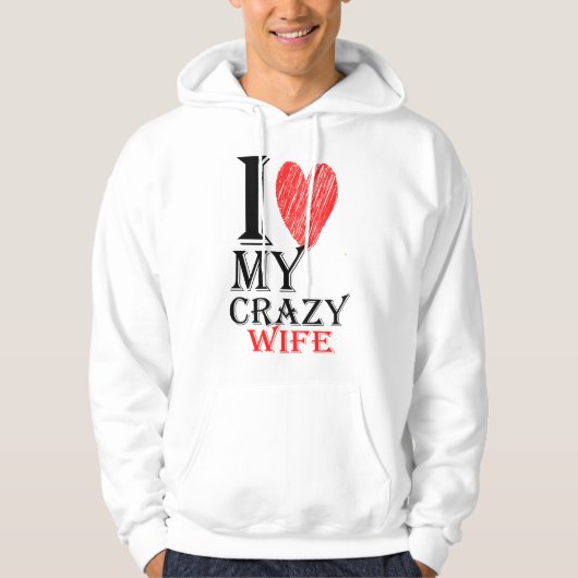 I Love My Crazy Wife met rood Schattige hart Hoodie (Voorkant)