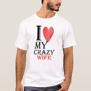 I Love My Crazy Wife met rood Schattige hart T-shirt