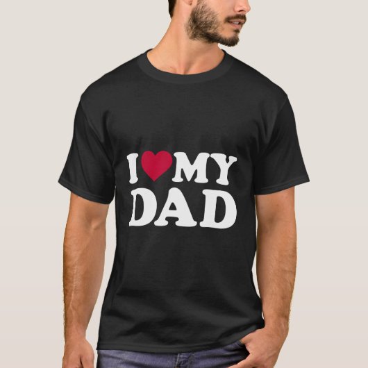 I Love My Dad T-shirt (Voorkant)