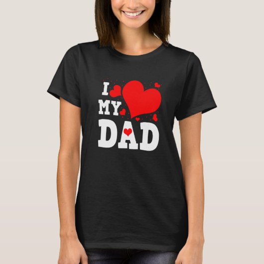 I Love My Dad Valentines Day Family Matching Group T-shirt (Voorkant)
