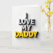 I Love My Daddy Card Kaart (Gele Bloem)