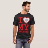 I Love My Daughter Funny Fathers Day T-shirt (Voorkant volledig)