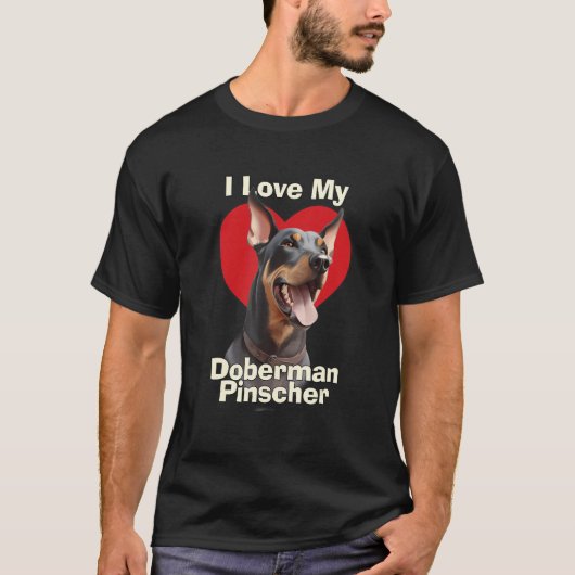 I Love My Doberman Pinscher Puppy Dog T-shirt (Voorkant)