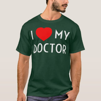 I Love My Doctor I Heart My Doctor Wife Girlfriend T-shirt