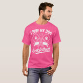 I Love My Dog And Pickleball Player T-shirt (Voorkant volledig)
