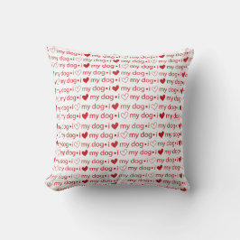 I love my dog throw pillow kussen