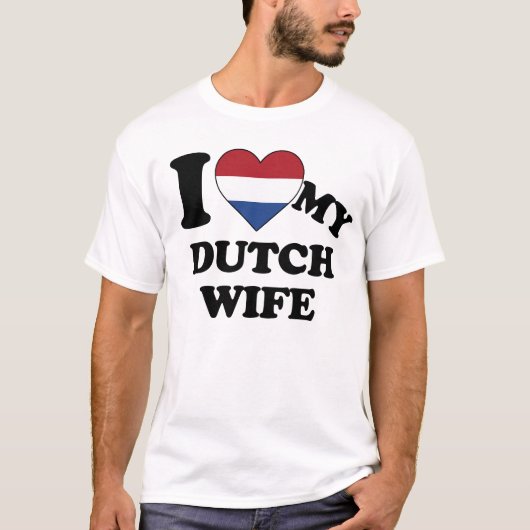 I love my Dutch Wife T-shirt (Voorkant)