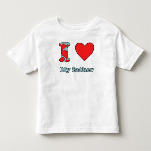 I love my father kinder shirts (Voorkant)