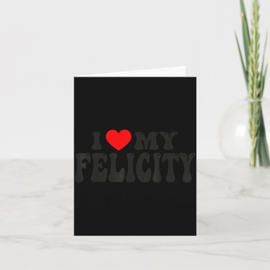 I Love My Felicity Funny Valentine Red Heart Love  Kaart (Voorkant)