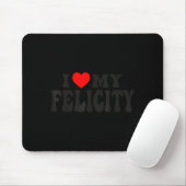 I Love My Felicity Funny Valentine Red Heart Love  Muismat (Met muis)