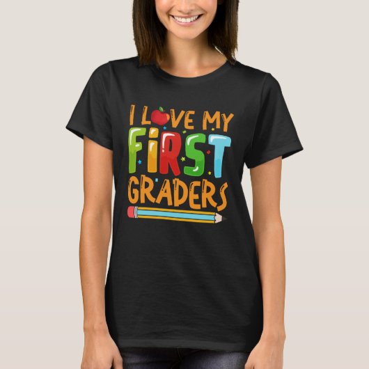 I Love My First Graders Teacher 1st Grade Back To  T-shirt (Voorkant)