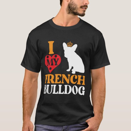 I Love My French Bulldog – Königlicher Begleiter T-shirt (Voorkant)