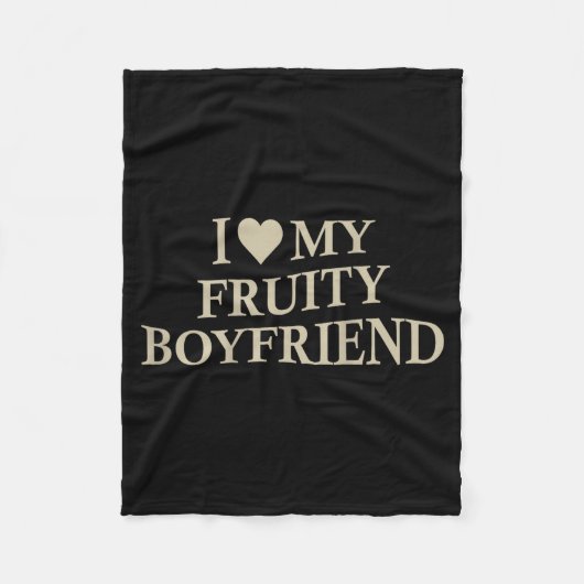 I Love My Fruity Boyfriend Funny Girlfriend Humor Fleece Deken (Voorkant)