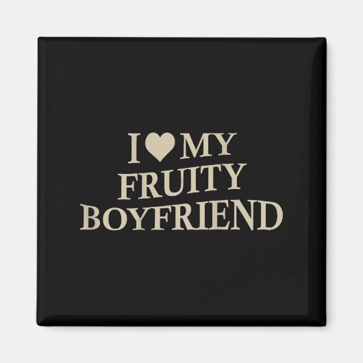 I Love My Fruity Boyfriend Funny Girlfriend Humor  Magneet (Voorkant)