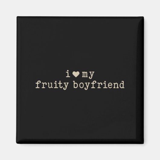 I Love My Fruity Boyfriend Funny Girlfriend Humor  Magneet (Voorkant)