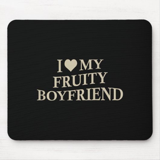 I Love My Fruity Boyfriend Funny Girlfriend Humor  Muismat (Voorkant)