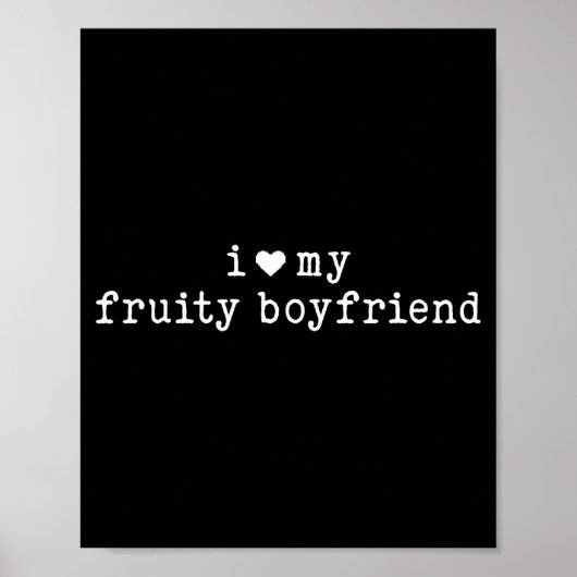 I Love My Fruity Boyfriend Funny Girlfriend Humor  Poster (Voorkant)