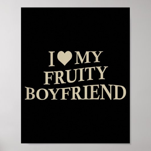 I Love My Fruity Boyfriend Funny Girlfriend Humor  Poster (Voorkant)