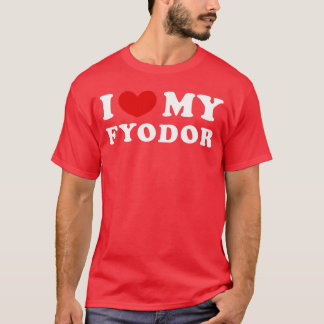 I Love My Fyodor I Heart My Fyodor girl T-shirt