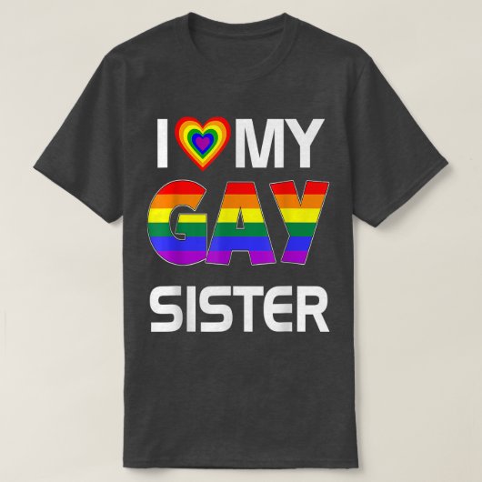 I Love My Gay Sister LGBT Lesbian Rainbow Pride  T-shirt (Design voorkant)