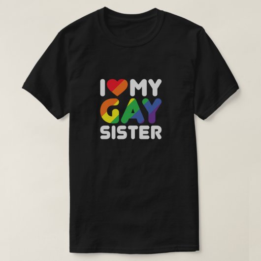 I Love My Gay Sister  T-shirt (Design voorkant)