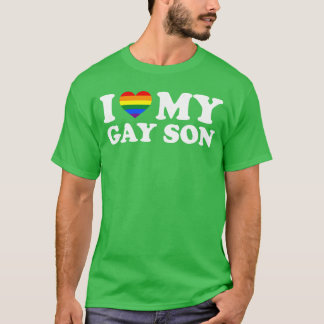 I Love My Gay Son funny T-shirt
