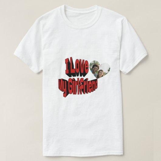 I Love My Girlfriend Custom  T-shirt (Design voorkant)