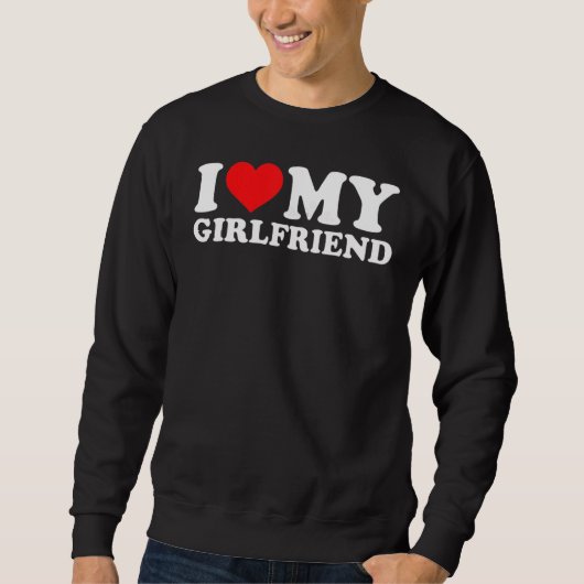 I Love My Girlfriend for Men and Boy Trui (Voorkant)