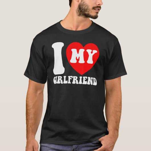 I Love My Girlfriend I Heart My Girlfriend Couple  T-shirt (Voorkant)