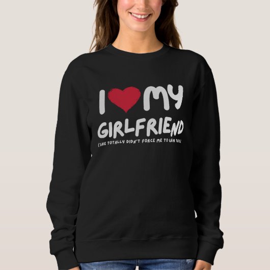 I Love My Girlfriend  I Heart My Girlfriend  Funny Trui (Voorkant)
