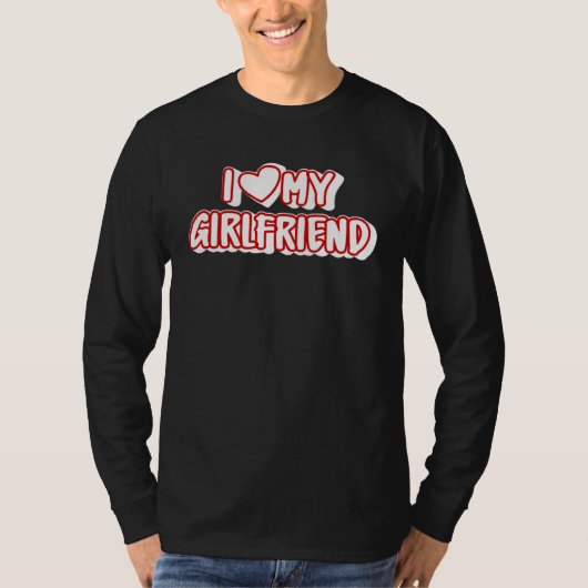 I Love My Girlfriend  I Heart My Girlfriend T-shirt (Voorkant)