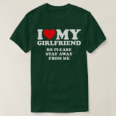 I Love My Girlfriend  I Love My Girlfriend So Stay T-shirt (Design voorkant)