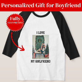 I Love My Girlfriend Photo Raglan Tee Gift T-shirt