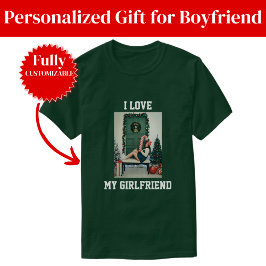 I Love My Girlfriend Photo T-Shirt Gift for BF