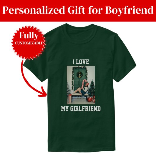 I Love My Girlfriend Photo T-Shirt Gift for BF