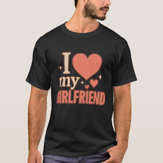 I Love My Girlfriend T-Shirt (Voorkant)