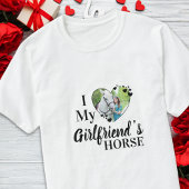I Love My Girlfriend's Horse Personalized Photo T-shirt
