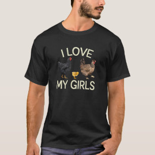 I Love My Girls Hen Chicken Farmer Backyard Boerde T-shirt