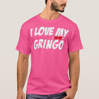 i Love My Gringo Valentijnsdag for Latina Girlfr T-shirt