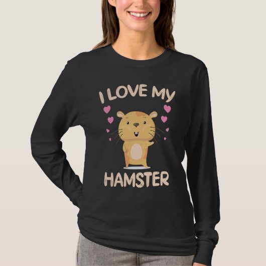 I Love My Hamster  Hamster Owner Rodent Saying T-shirt (Voorkant)