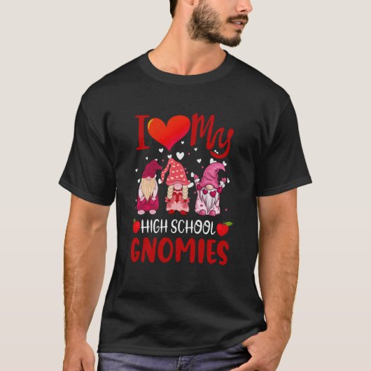 I Love My High School Gnomies Valentine's Day Teac T-shirt (Voorkant)