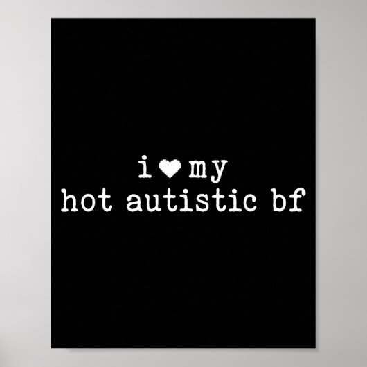 I Love My Hot Autistic Boyfriend Funny Girlfriend  Poster (Voorkant)