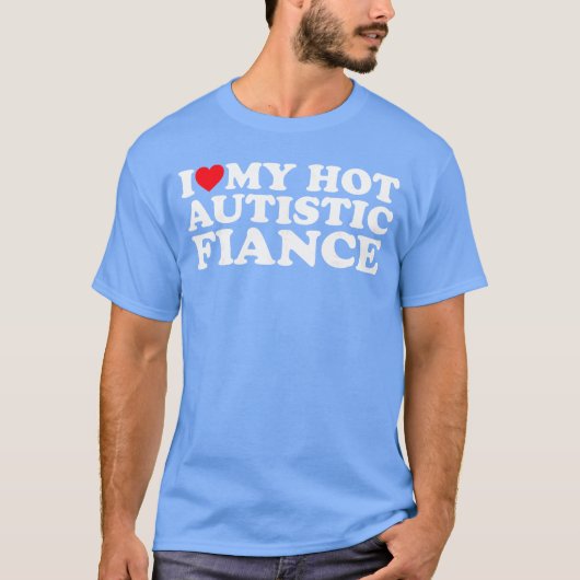 I Love My Hot Autistic Fiance Autism Awareness Sup T-shirt (Voorkant)