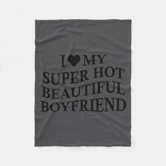 I Love My Hot Beautiful Boyfriend Funny Girlfriend Fleece Deken (Voorkant)