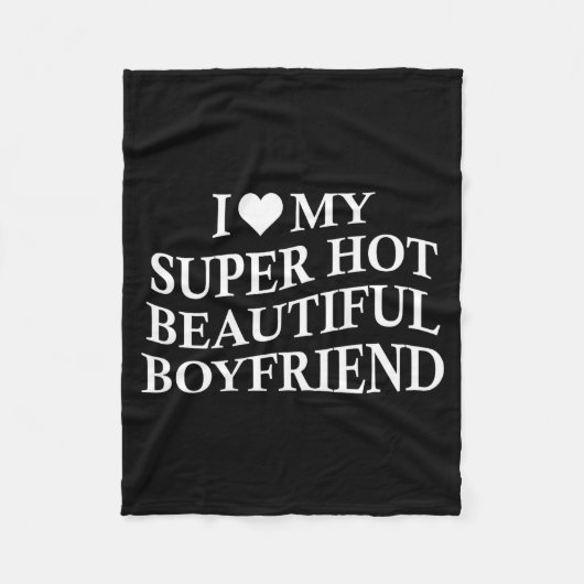 I Love My Hot Beautiful Boyfriend Funny Girlfriend Fleece Deken (Voorkant)