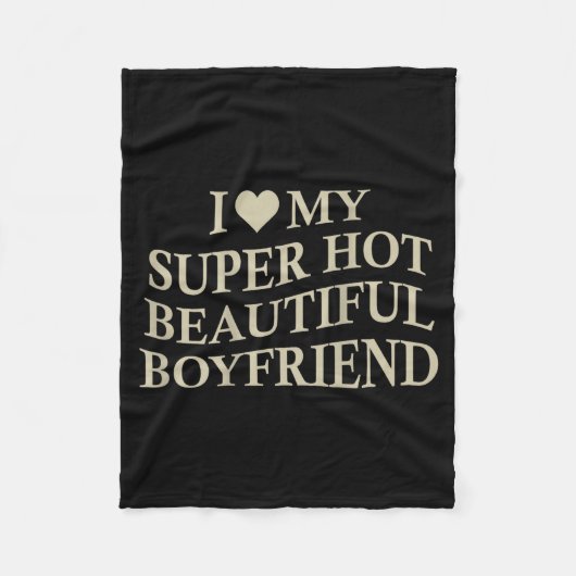 I Love My Hot Beautiful Boyfriend Funny Girlfriend Fleece Deken (Voorkant)