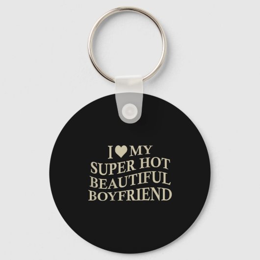 I Love My Hot Beautiful Boyfriend Funny Girlfriend Sleutelhanger (Voorkant)