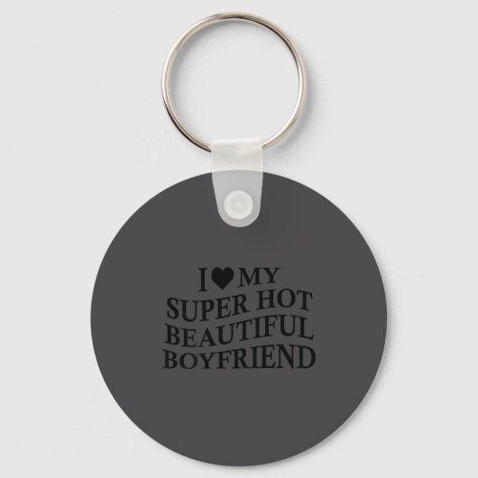 I Love My Hot Beautiful Boyfriend Funny Girlfriend Sleutelhanger (Voorkant)