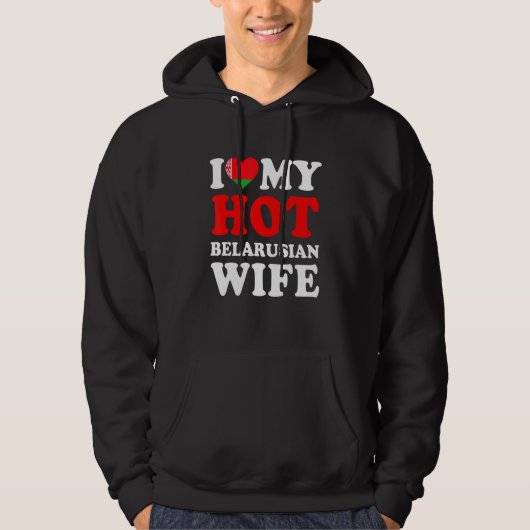 I love My Hot Belarusian Wife Funny Husband Gift Hoodie (Voorkant)
