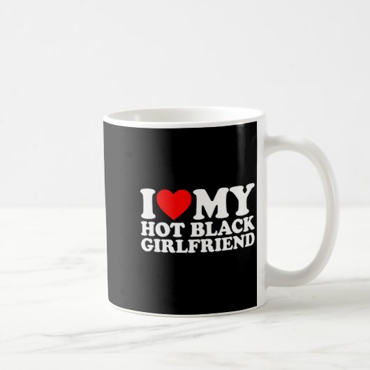 I Love My Hot Black Girlfriend  Koffiemok (Rechts)